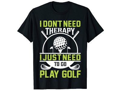 I Don't Need Therapy I Just Need. Golf T-Shirt Design bulk t shirt design custom shirt design custom t shirt custom t shirt design golf t shirt design graphic design graphic shirt design graphic t shirt design merch design photoshop t shirt design shirt design t shirt design t shirt design girl t shirt design logo trendy shirt design trendy t shirt design tshirt design template typography t shirt typography t shirt design vintage t shirt design