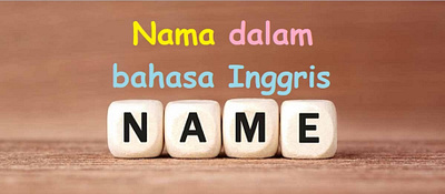 504 Nama Dalam Bahasa Inggris Terbaik Dan Terpopuler nama dalam bahasa inggris