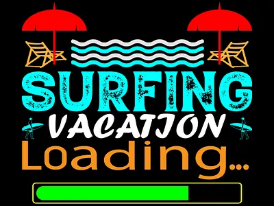 Surfing Vacation Loading T-shirt Design design graphic design graphics t shirt design illustration sunrise t shirt t shirt design typography typography t shirt design