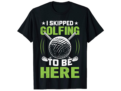 I Skipped Golfing To Be Here. Golf T-Shirt Design custom shirt design custom t shirt custom t shirt custom t shirt design fashion design graphic shirt design graphic t shirt design merch by amazon merch design photoshop t shirt design shirt design t shirt design t shirt design free t shirt design ideas t shirt design mockup t shirt maker trendy shirt design trendy t shirt design typography shirt design typography t shirt design