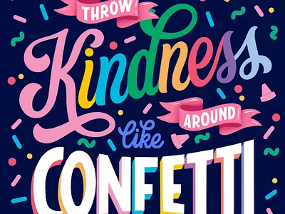 Throw Kindness Like Confetti custom type illustration lettering