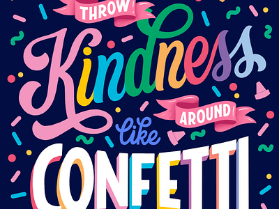 Throw Kindness Like Confetti custom type illustration lettering