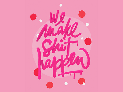 We Make Shit Happen art brushes design hand drawn illustration