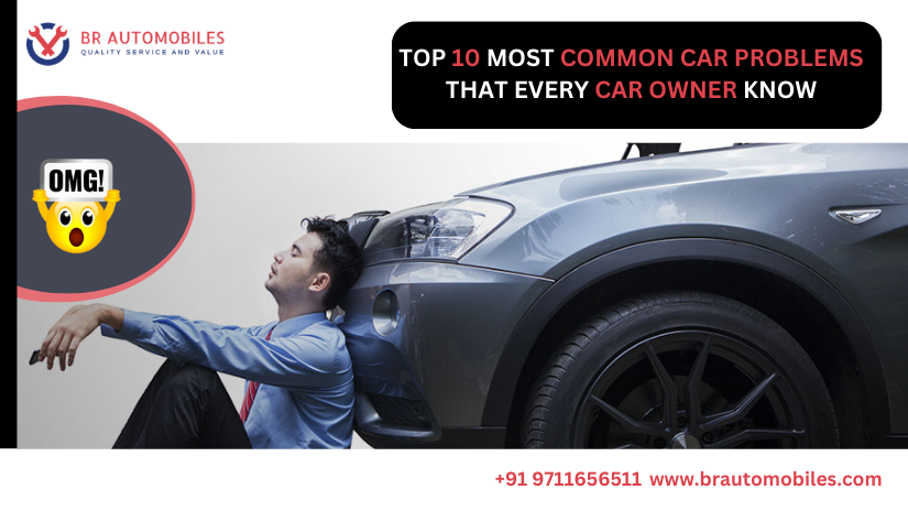 Top 10 Most Common Car Problems That Every Car Owner Know By BR ...