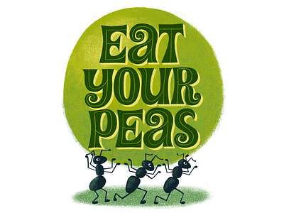 Eat your peas ants character childrens hand lettering illustration kid lit lettering texture typography vintage illustration vintage lettering