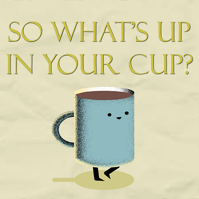 Small animation: "So what's up in your cup?" animation branding cute design graphic design ill illustration logo morning motion graphics ui ux vector