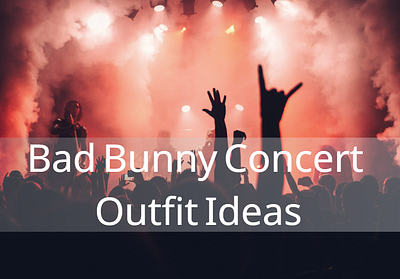 bad bunny concert outfit ideas bad bunny concert outfit ideas