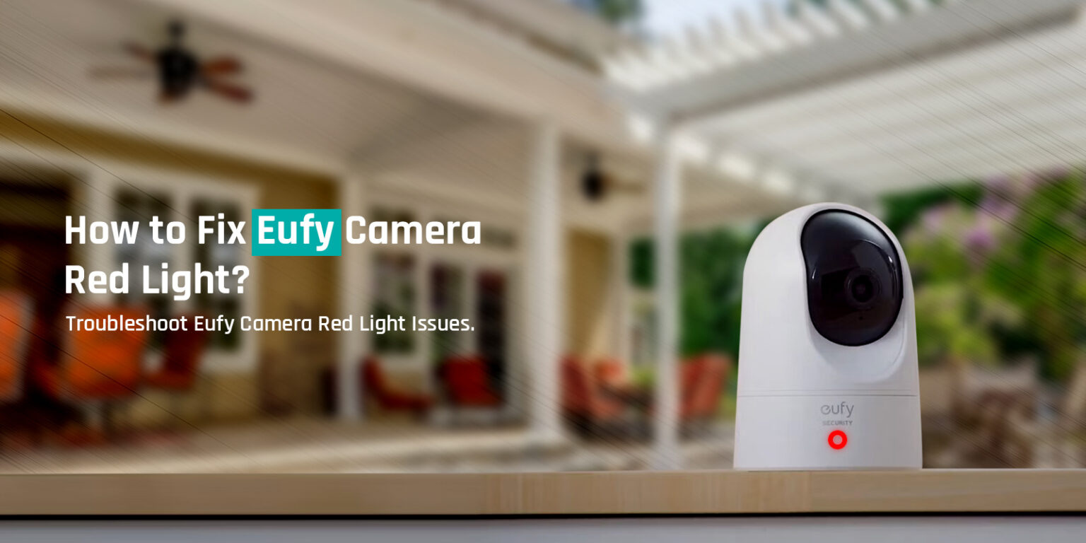 Eufy Camera Flashing Red Light? Troubleshooting by Adam Charles on
