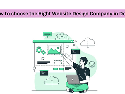 How to Choose the Right Website Design Company in Delhi website design agency delhi website design company website design company in delhi website design services delhi