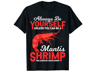 Always Be Yourself Unless. Shrimp T-Shirt Design bulk t shirt design custom shirt design custom t shirt custom t shirt design fashion designn graphic design graphic shirt design graphic t shirt design merch design photoshop t shirt design shrimp t shirt design t shirt design ideas t shirt design logo t shirt design online trendy shirt design trendy t shirt tshirt design template typography t shirt design vintage t shirt design