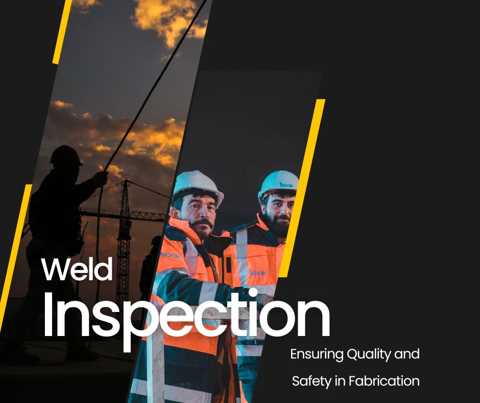 Weld Inspection: Ensuring Quality And Safety In Fabrication By Gammax ...