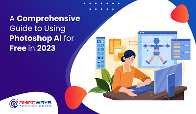 A Comprehensive Guide To Using Photoshop AI For Free In 2023 amigoways amigowaysteam branding design illustration ui