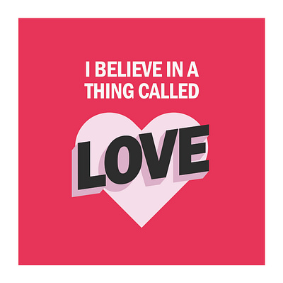 I believe in a thing called love design graphic design illustration typography vector