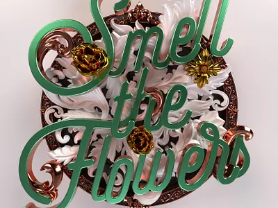 Smell the Flowers - 3d artwork 3d 3d illustration typography