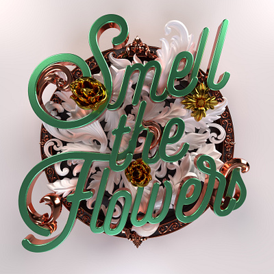 Smell the Flowers - 3d artwork 3d 3d illustration typography