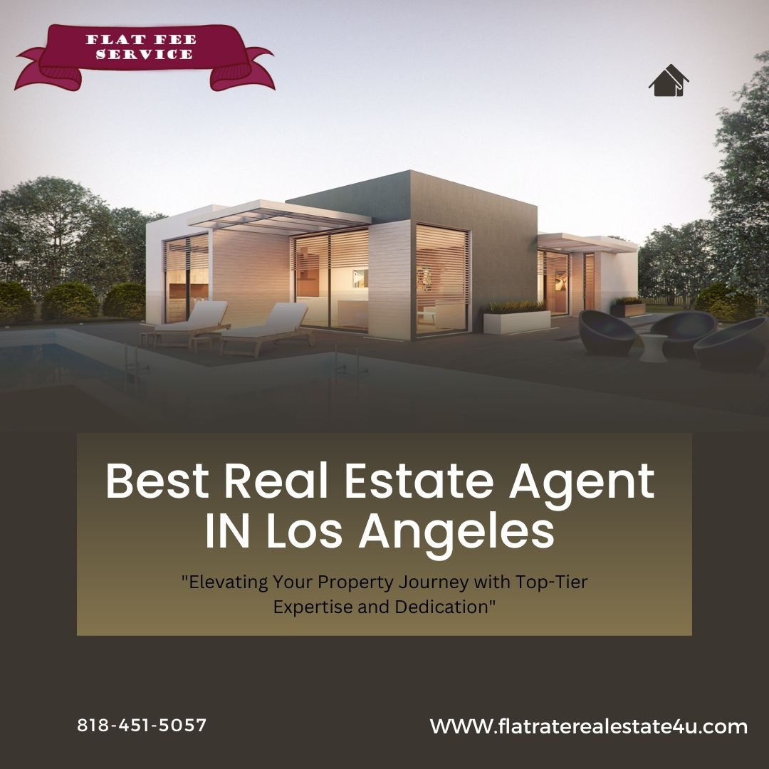 "Leading the Way Best Real Estate Agent in Los Angeles by Flat Rate LA