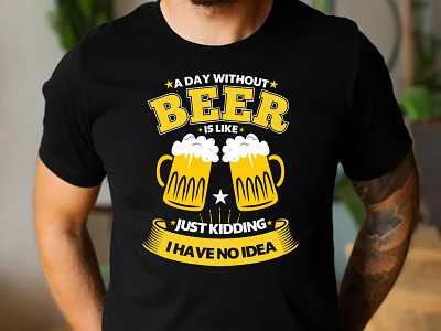 A Day Without Beer Is Like Just Kidding T-Shirt Design branding cafepress design etsy graphic design illustration logo merch by amazon print on demand redbubble shopify spreadshirt teepublic teespring typography zazzle