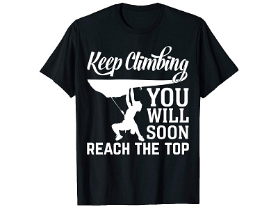 Keep Climbing You Will Soon, Climbing T-Shirt Design. bulk t shirt design custom shirt design custom t shirt custom t shirt design graphic design graphic t shirt design merch by amazon merch design photoshop t shirt photoshop t shirt design trendy shirt design trendy t shirt trendy t shirt design typography shirt design typography t shirt typography t shirt design