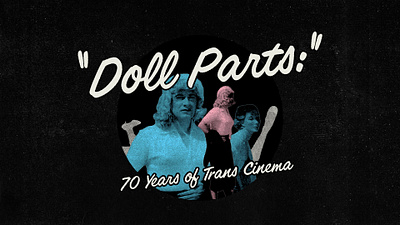DOLL PARTS: 70 Years of Trans Cinema Movie Series