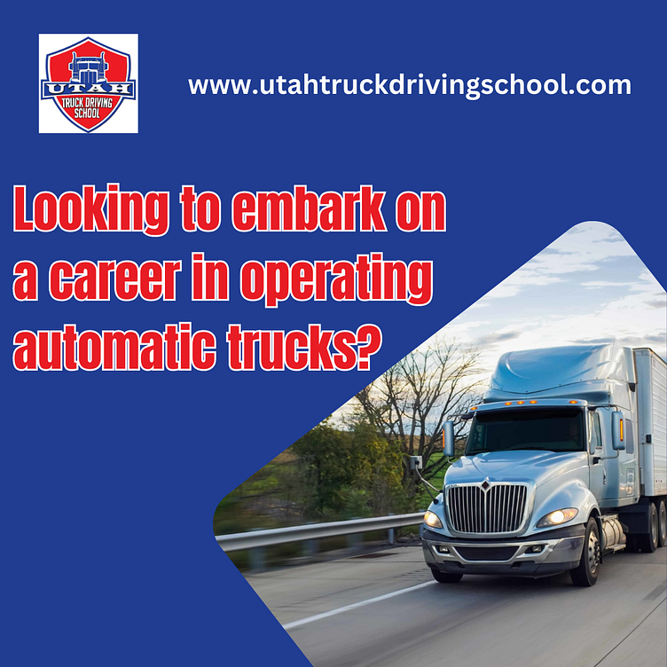 Looking to embark on a career in operating automatic trucks? by Utah