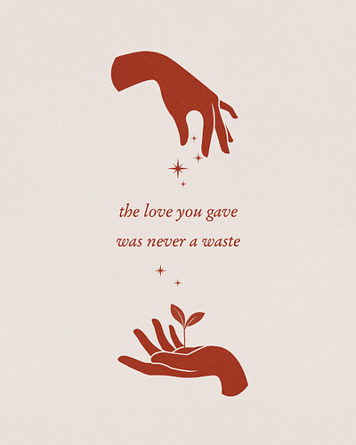 The Love You Gave Was Never A Waste art prints design graphic design hand hands illustration love minimal minimalist art quote