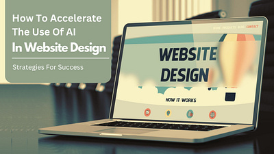 How To Accelerate The Use Of AI In Website Design ai artificial intelligence website design trends