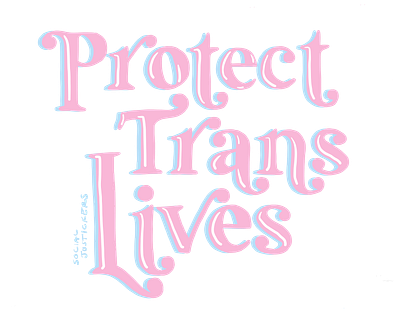 Hand Lettering-Protect Trans Lives hand lettering illustration type