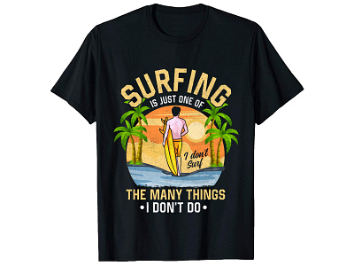 Surfing is just one of_T-Shirt Design. custom shirt design graphic design how ot design a shirt illustrator t shirt design illustrator tshirt design merch design photoshop tshirt design surfing t shirt surfing t shirt design surfing t shirts t shirt design t shirt design ideas t shirt design photoshop t shirt design software t shirt design tutorial t shrit design tshirt design