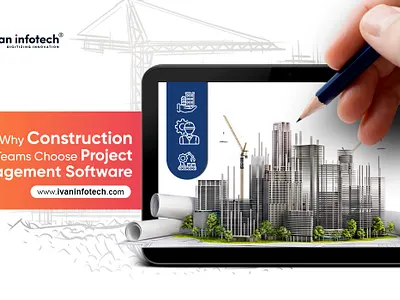 Why Construction Teams Choose Project Management Software construction software software development