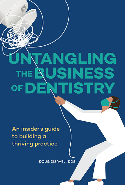 Untangling the Business of Dentistry Book Cover book cover design book design cover art graphic artist graphic design illustration paperback small business