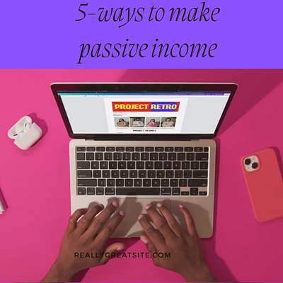 5-WAYS TO MAKE PASSIVE INCOME