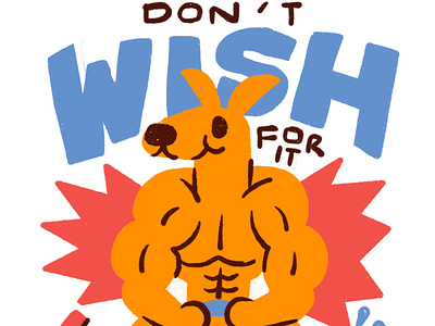 Don't wish for it work for it. character design graphic design illustration kangaroo poster running vector