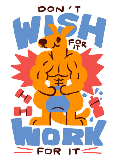 Don't wish for it work for it. character design graphic design illustration kangaroo poster running vector