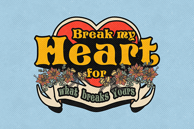 Break my Heart for what breaks yours art graphic design heart retro typography vintage
