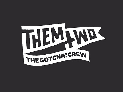 Them Two The Gotcha! Crew band branding gotcha! graphic design illustration logo music subalpin