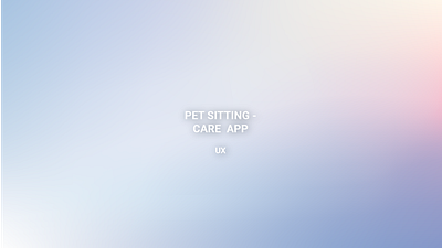 Pet sitting- Care app app app design graphic design pets ui user interface user personas ux