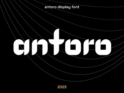 Antoro font design font graphic design modern type typographie