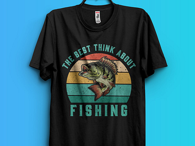 The best think about fishing t-shirt design. fishing newest t shirt fishing t shirt fishing t shirt design hobby t shirt hobby t shirt design t shirt t shirt design