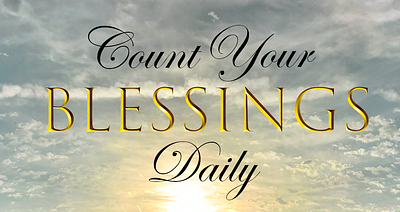 Count Your Blessings Daily graphic design photo editing quote imagery