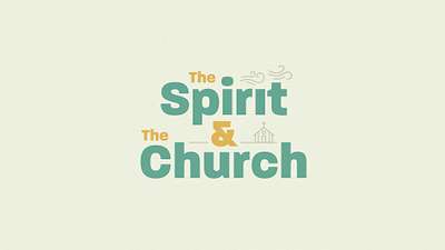 The Spirit & The Church Sermon Series bible church graphic design holy spirit sermon sermon series type lock up
