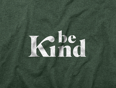 Be Kind Shirt be kind graphic design kind lockup shirt type type lockup