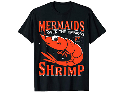 MERMAIDS OVER THE OPINIONS, Shrimp T-Shirt Design. branding custom t shirt custom t shirt design custom shirt design design graphic design how to design a shirt how to design a t shirt illustration merch design photoshop tshirt design shirt design t shirt design t shirt design ideas t shirt design mockup tshirt design typography t shirt typography t shirt design vector