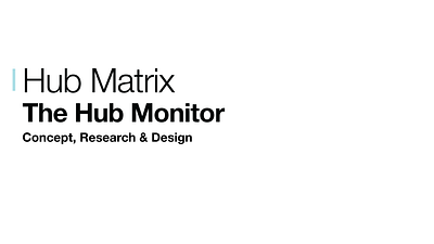 Hub Matri - Hub Monitor product design ui ux design user research