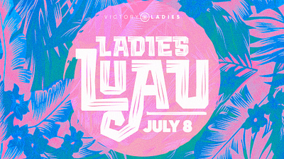 Ladies Luau Event Design christian church churchgraphics design eventdesign faith god graphic design illustration logo summer