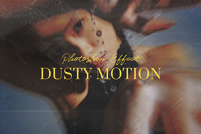 Dusty Motion Photoshop Effect branding branding design dusty graphic design motion photo action photo edition photo effect photoshop action photoshop effect poster design preset print design product design