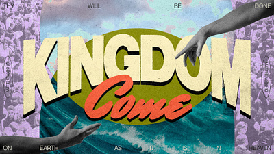 Kingdom Come | The SQD | Sermon Series branding christian church church website design graphic design