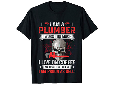 I AM A PLUMBER, PLUMBER T-Shirt Design. branding custom shirt design custom t shirt custom t shirt design design graphic design how to design a shirt how to design a t shirt illustration merch design photoshop t shirt design shirt design t shirt design t shirt design ideas t shirt design mockup typography shirt design typography t shirt design vector vintage t shirt design