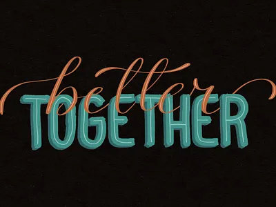 Lettering art ''Better Together'' calligraphy handlettering illustration lettering script typography