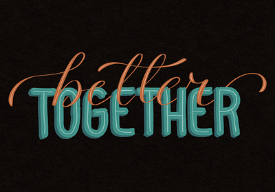 Lettering art ''Better Together'' calligraphy handlettering illustration lettering script typography