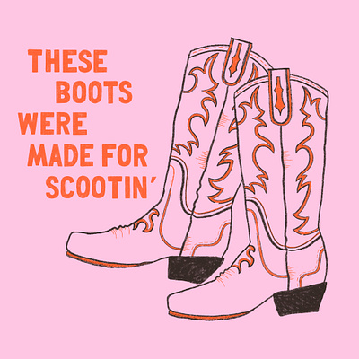 A Boot Scootin' Good Time boots cowboy cowboy boots design digital illustration doodle fun graphic design hand drawn illustrate illustration pink procreate quote western